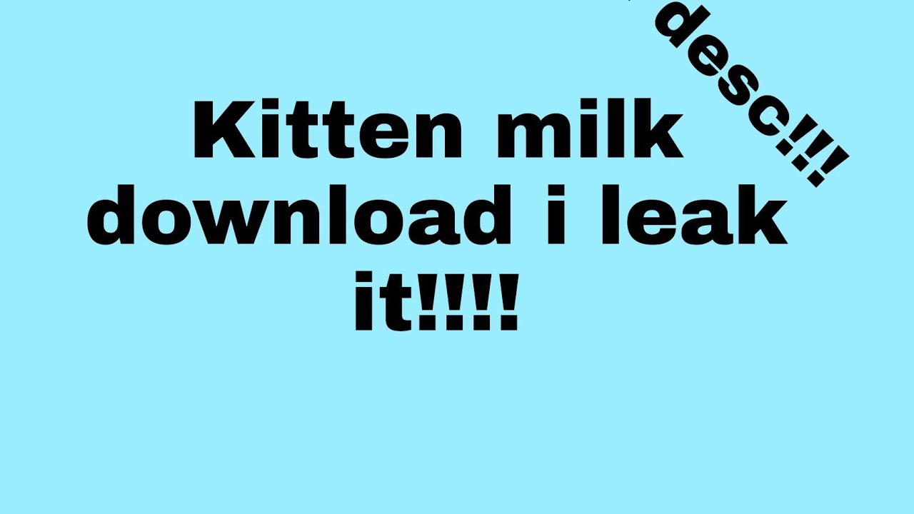 New kitten milk download! (RELEASED!) YouTube