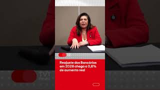 Reajuste dos Bancários em 2026 chega a 0,6% de aumento real