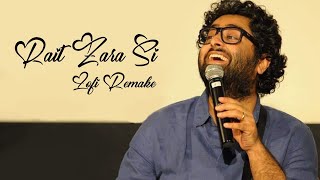 Arijit Singh - Rait Zara Si Lofi Remake | A R Rehman | Atrangi re