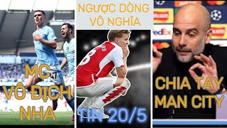 TIN BÓNG ĐÁ 20/5 : FODEN TỎA SÁNG MC VÔ ĐỊCH NHA LẦN THỨ 4 LIÊN TIẾP . ARSENAL NGƯỢC DÒNG VÔ NGHĨA