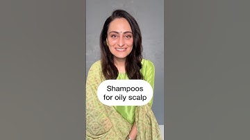 Shampoos for oily scalp | dermatologist suggests