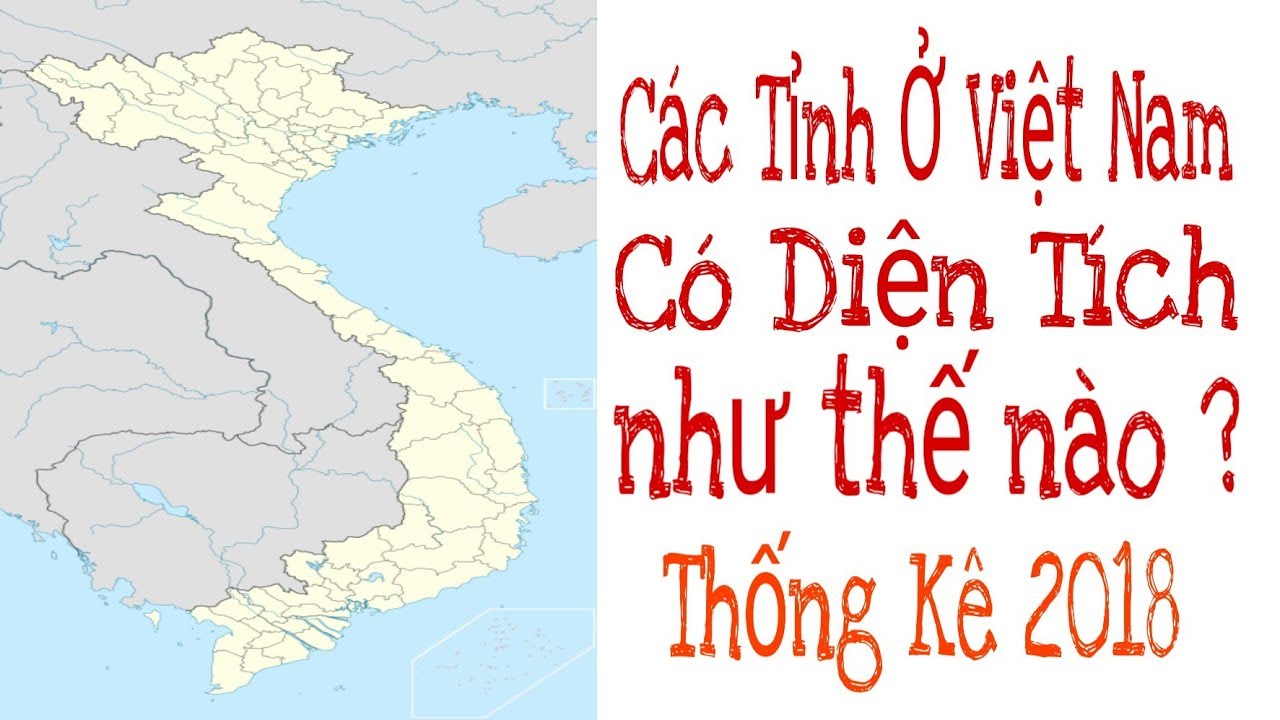 Xếp Hạng Diện Tích Các Tỉnh Và Thành Phố Ở Việt Nam | Tỉnh Thành Của Các Bạn Được Xếp Hạng Mấy?