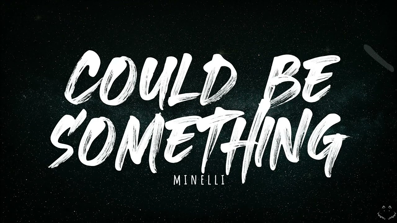 Minelli - Could Be Something (Lyrics)