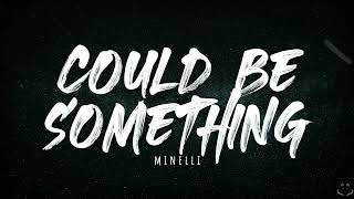 Minelli - Could Be Something (Lyrics) Resimi