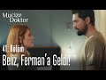 Beliz, Ferman'a geldi! - Mucize Doktor 41. Bölüm