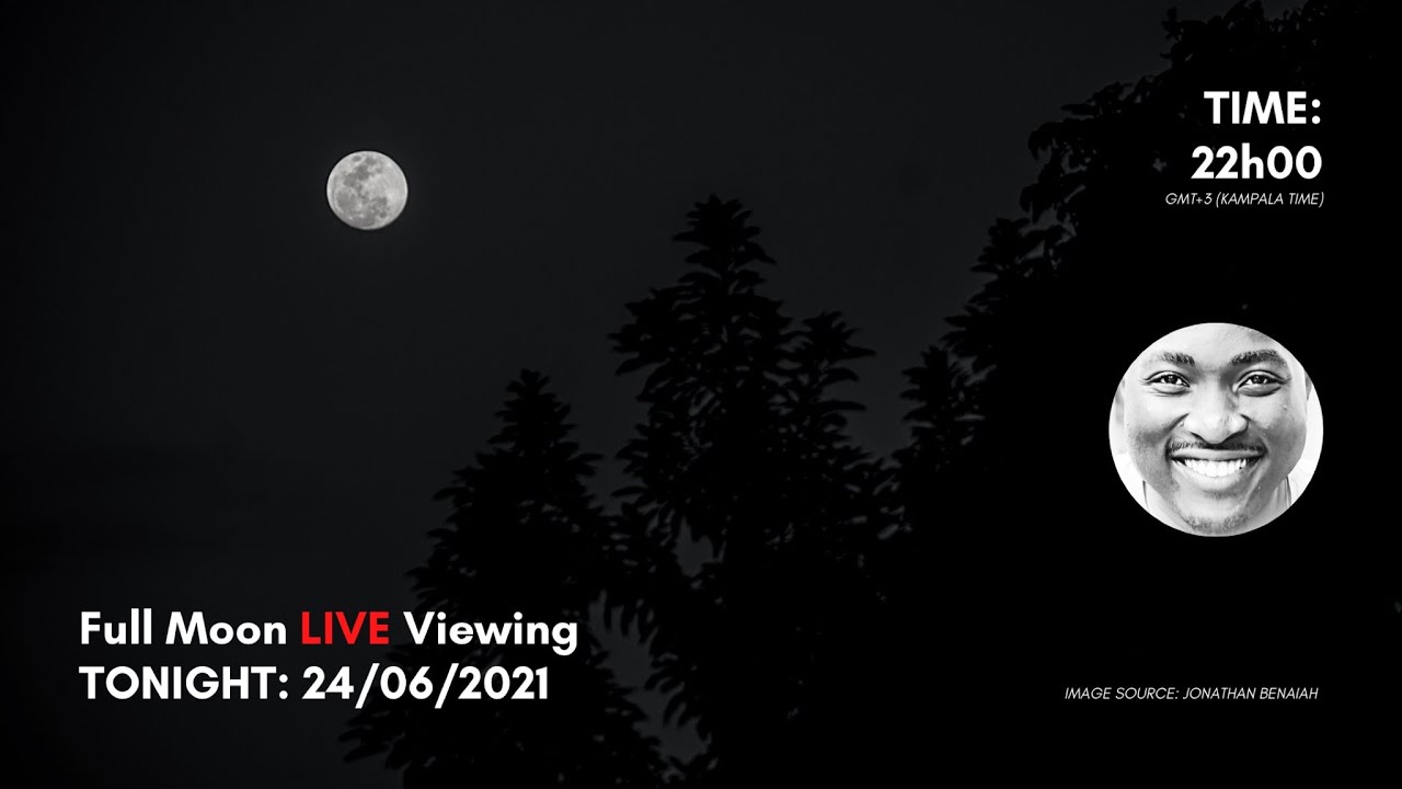 Full Moon Live Viewing Tonight 24th June 2021 Youtube