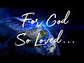 Daily Scripture - John 3:16-17 - For God So Loved the World, He Gave His Only Begotten Son: Jesus