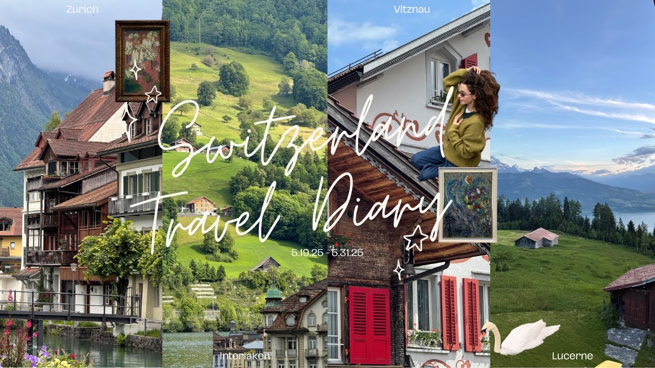 My Switzerland Travel Diary | Zurich, Lucerne, Vitznau & Interlaken