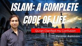 Islam Is A Complete Code Of Life My Self Clarification From Quran