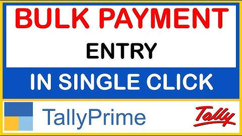 BULK PAYMENT ENTRY IN SINGLE CLICK IN TALLY PRIME | TDL FOR TALLY ERP 9 & PRIME