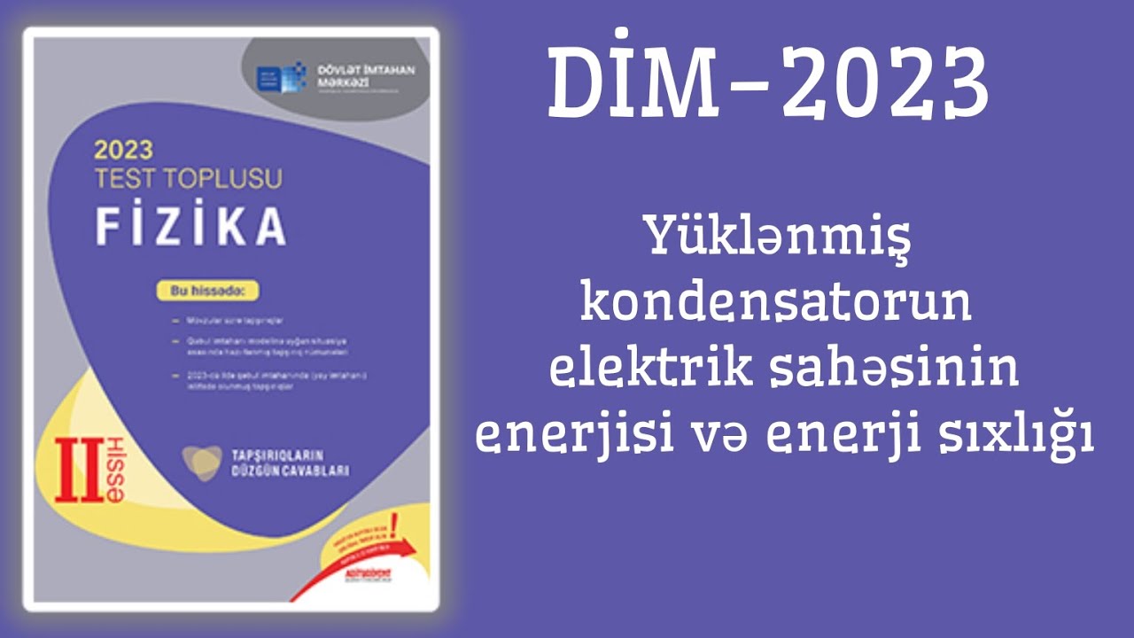 Yüklənmiş kondensatorun elektrik sahəsinin enerjisi və enerji sıxlığı (DİM-2023 Fizika test toplusu)