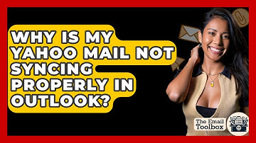 Why Is My Yahoo Mail Not Syncing Properly In Outlook? - TheEmailToolbox.com