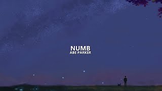 Abe Parker - numb (lyrics)