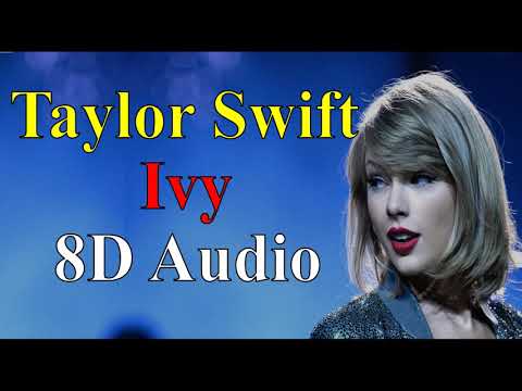 Taylor Swift - Ivy (8D Audio) |Evermore (2020) Album Songs 8D