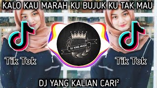 DJ KALO KAU MARAH KU BUJUK KU TAK MAU KAU MERAJUK REMIX TIKTOK VIRAL TERBARU 2021