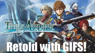 Trails to Azure Retold With Only Gifs