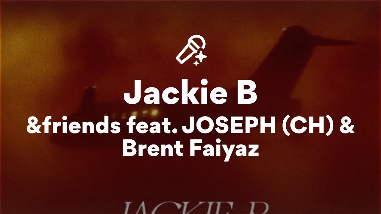 &friends feat. JOSEPH (CH) & Brent Faiyaz, Jackie B (Lyrics) &friends feat. JOSEPH (CH) & Brent Faiyaz, Jackie B (Lyrics)