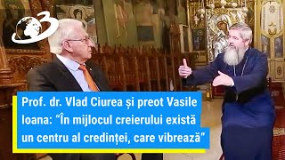 Preotul Vasile Ioana şi prof. dr. Vlad Ciurea | Credinţa şi ştiinţa | Frica transformă oamenii