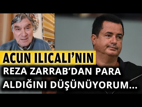 Tarık Tarcan'ın Reza Zarrab ve Acun Ilıcalı iddiası ortalığı karıştıracak!