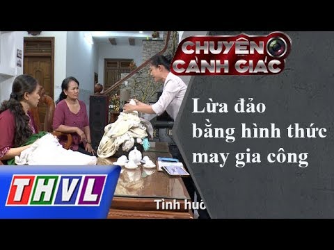 THVL | Chuyện cảnh giác: Lừa đảo bằng hình thức may gia công | Foci