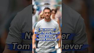 No wonder Tom Hardy never read the script before shooting, he almost lost all chances Wealth