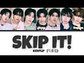 KICKFLIP 킥플립 SKIP IT 제끼자 Color Coded Lyrics KICKFLIP 킥플립 SKIP IT 제끼자 Color Coded Lyrics