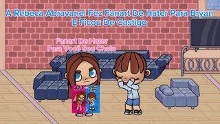 A Rebeca Abravanel Fez Fanart De Hater Para Bryan E Ficou De Castigo - Pedido Do @SuperLitBryan18