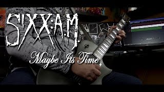 Sixx.A.M. - Maybe Its Time (Guitar Cover)