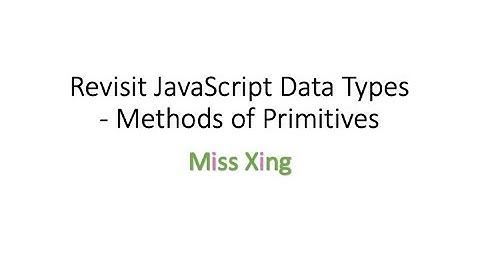 32. JavaScript Data Type - Methods of Primitives