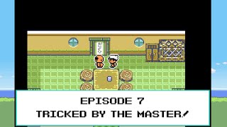 Let's Play Pokemon Emerald Seaglass Part 7: Tricked by the Master!