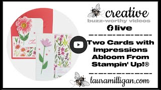 Create two Cards with Laura Milligan Using the Impressions Abloom Bundle by Stampin UP!