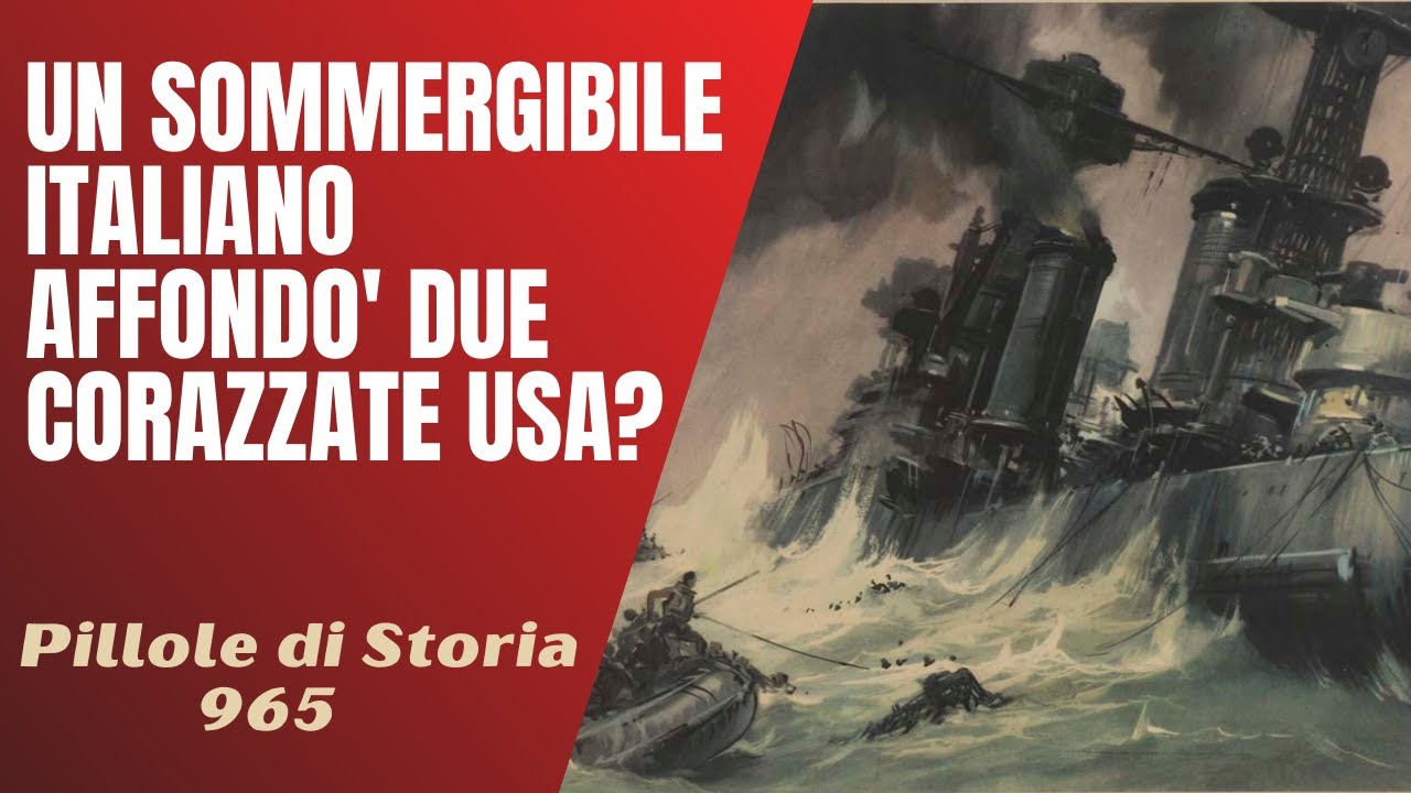 965- Un sommergibile italiano ha affondato due corazzate americane? [Pillole di Storia]