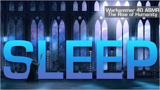 The Rise of Humanity | Warhammer 40k ASMR for Sleep & Relaxation
