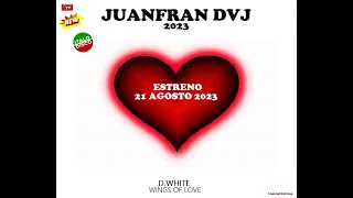 JUANFRAN DVJ 2023 D.WHITE Wings of love (Maximum Duration Version)