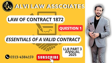 Contract Act regular session Question No 1. "Essentials of a Valid Contract. "