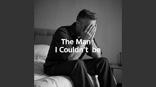 The Man I Couldn't Be Profile