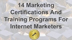 14 Marketing Certifications And Training Programs For Internet Marketers