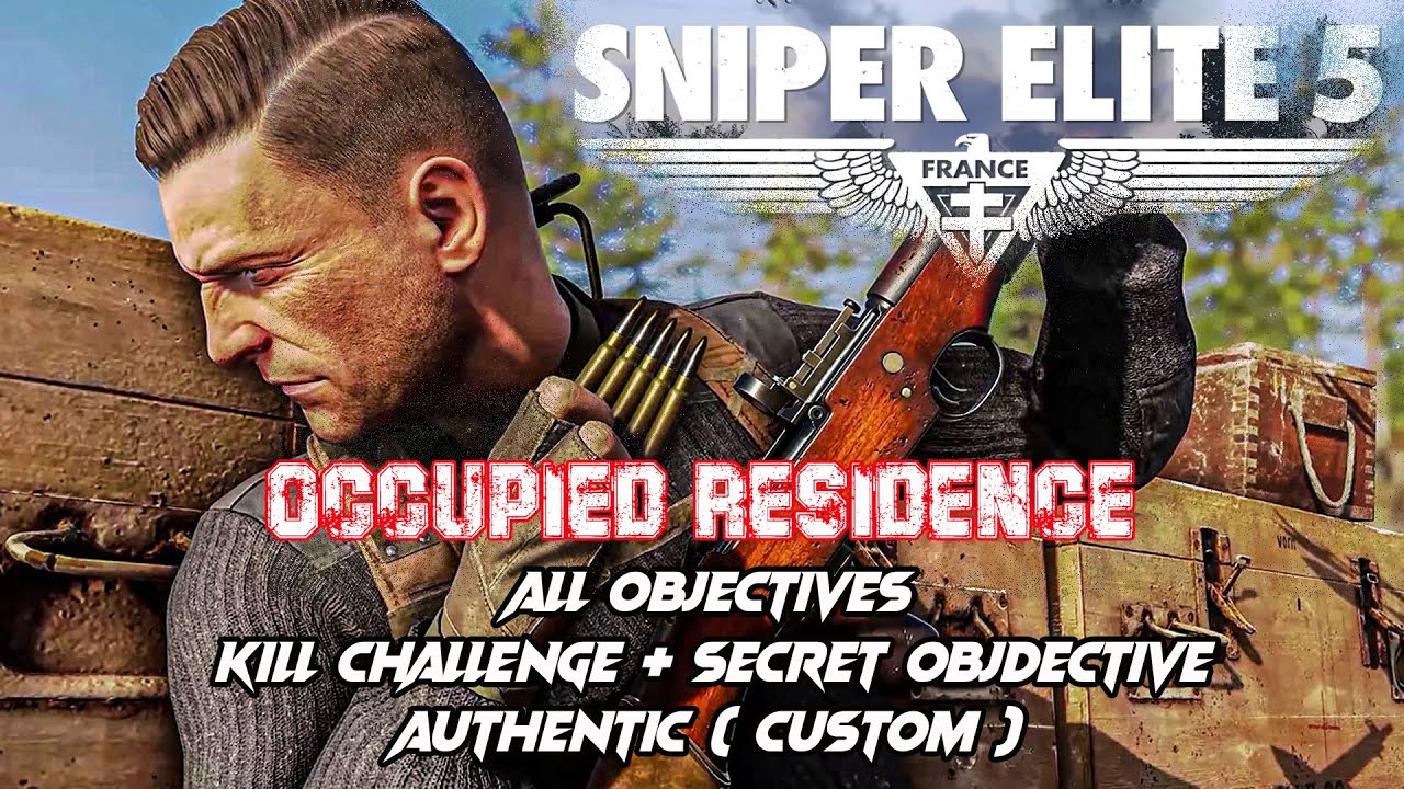 Sniper Elite 5 Occupied Residence / Walkthrough / Authentic / Stealth Complete Objectives