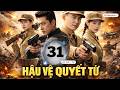 HẬU VỆ QUYẾT TỬ – TẬP 31 | Phim Chiến Tranh Kháng Nhật Hay Nhất 2026 | Phim Thuyết Minh