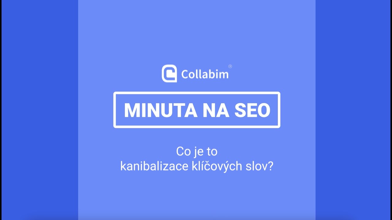 Collabim - Co je to kanibalizace klíčových slov? // Minuta na SEO