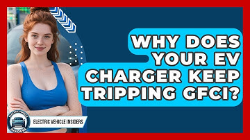 Why Does Your EV Charger Keep Tripping GFCI? - Electric Vehicle Insiders