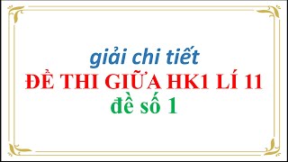 Đề thi giữa học kì 1 vật lí 11 chương trình mới | Kiến Thức Vật Lí