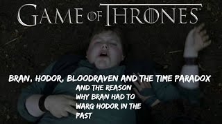 Game Of Thrones - Bran, Hodor, Bloodraven And The Time Paradox