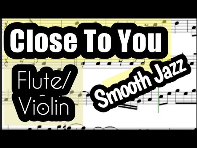 Close To You Flute or Violin Sheet Music Backing Track Play Along Partitura Smooth Jazz class=