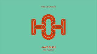 Jake Bleu - Me Cateo Original Mix