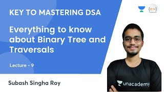 L9 | Everything to know about Binary Tree and Traversals | DSA | Key to Mastering DSA | Subash