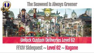 FFXIV Unlock Custom Deliveries Level 62 - The Seaweed Is Always Greener - Stormblood