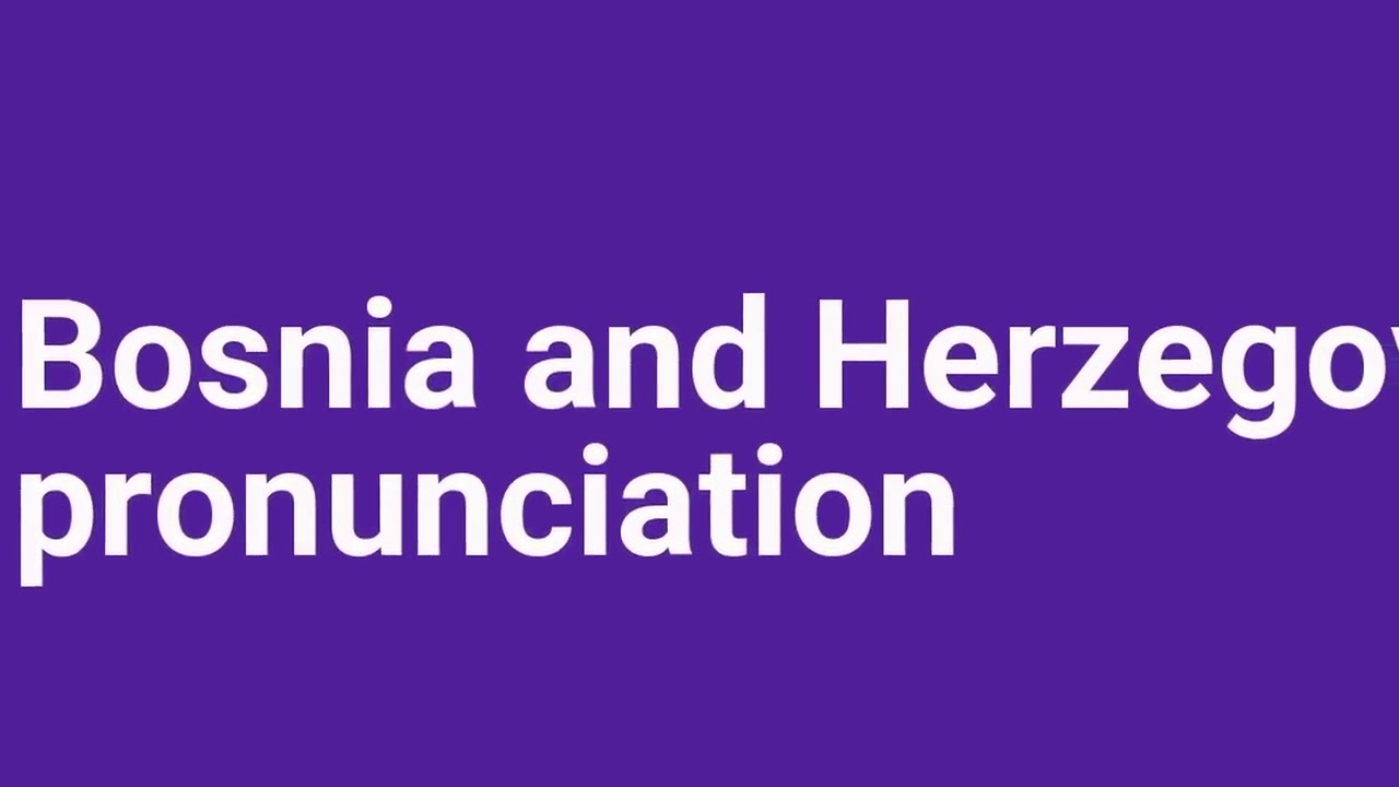 pronunciation-of-bosnia-and-herzegovina-youtube