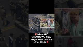 🚨 DRAMATIC SHOWDOWN IN LA: Mayor Bass Confronts Armed Feds 🚨