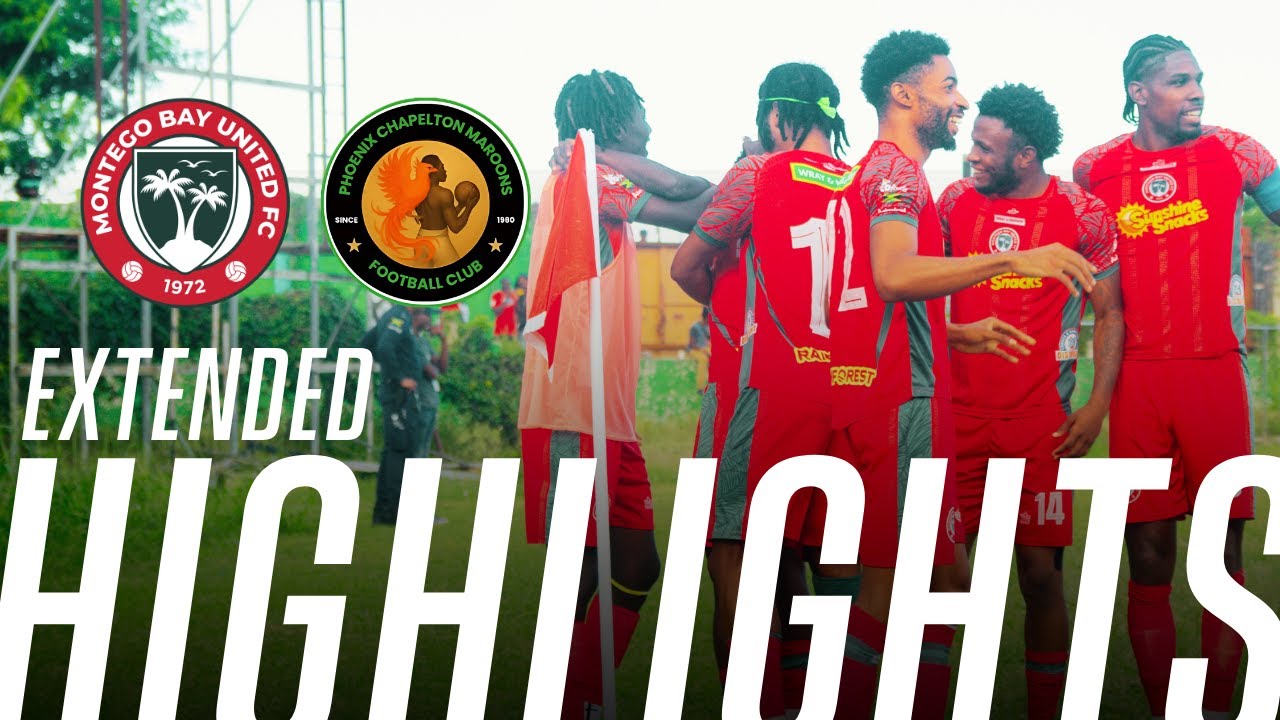 Montego Bay United vs Chapelton Maroons - Extended Match Highlights